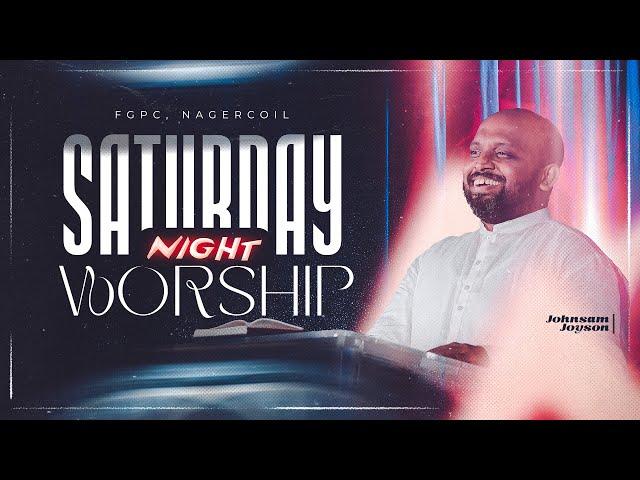 SATURDAY NIGHT WORSHIP (28-12-2024) | JOHNSAM JOYSON | FGPC NAGERCOIL