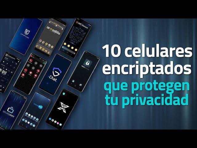 10 Celulares Encriptados que nadie nunca podrá espiar 