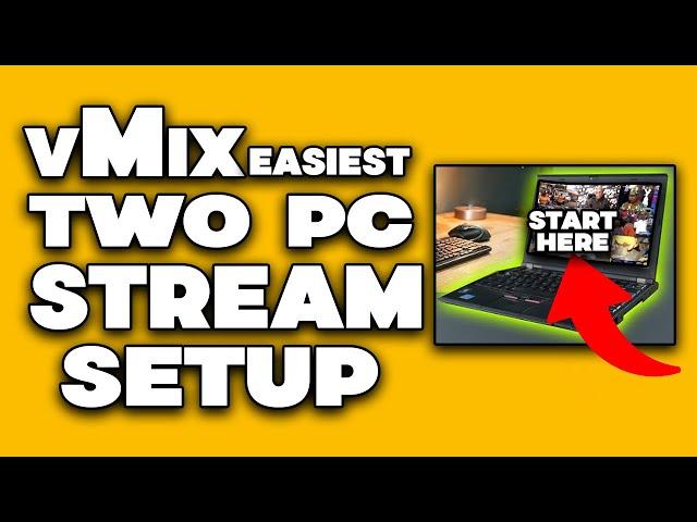 Ditch the Capture Card! Easy vMix TWO PC Streaming Setup Tutorial