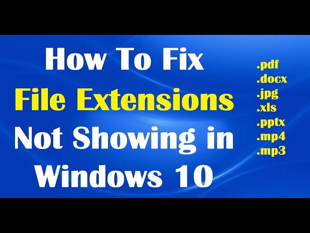 How To Fix File Name Extensions Not Showing in Windows 10