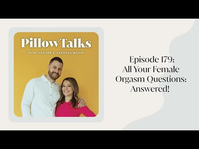 EPISODE 179: All Your Female Orgasm Questions: Answered!