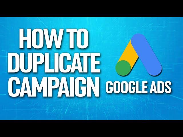 How To Duplicate Campaign On Google Ads Tutorial