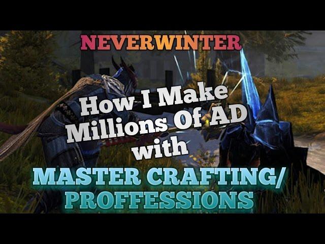 NEVERWINTER How I make MILLIONS of AD with Master crafting/ Professions