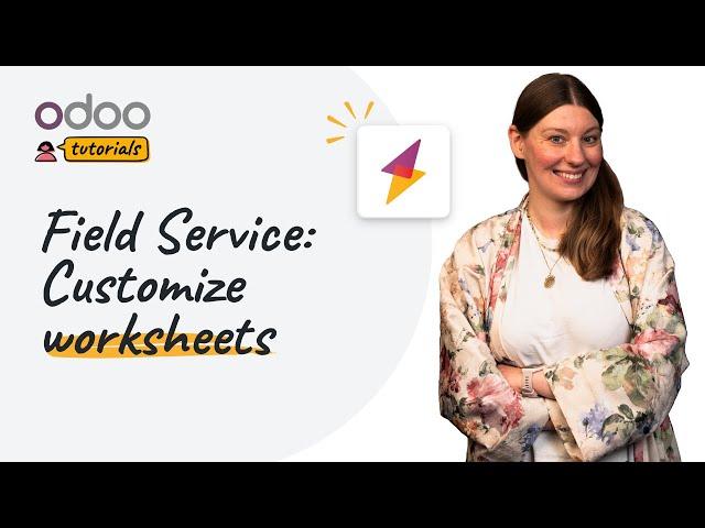 Customize worksheets | Odoo Field Service