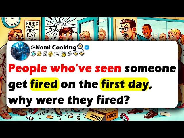 PEOPLE Who’ve Seen Someone Get FIRED On The First Day, Why Were They Fired?