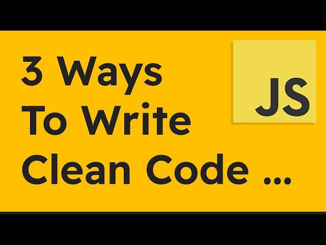3+ Ways to Write Clean Code in JavaScript