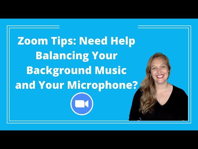 Zoom Tips: How to Balance Your Audio Between Background Music and Your Microphone