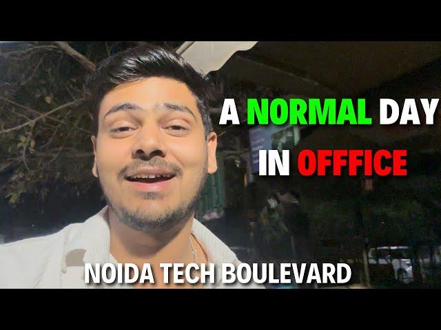 A Normal Day of Office  | Noida Tech Boulevard  Office Vlogs | Delhi wala yash Vlog-194