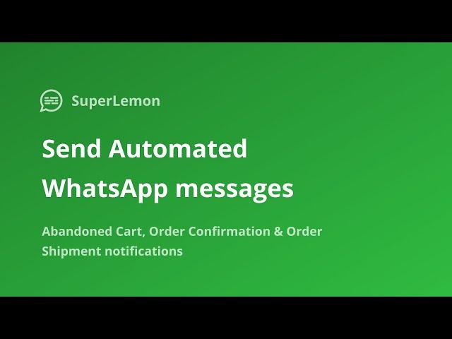 Send automated WhatsApp messages to your Shopify customers - Abandoned Cart, Order Notifications