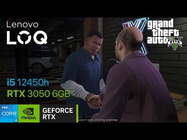 Grand Theft Auto 5 Benchmark : Lenovo LOQ i5 12450h RTX 3050 6GB | Low-Ultra Settings