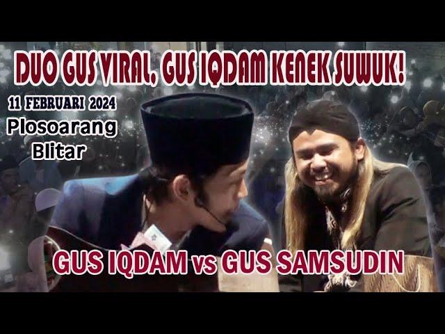 DUO GUS VIRAL, GUS IQDAM KENEK SUWUK GUS SAMSUDIN // 11 Februari 2024 // Ds.Plosoarang - Blitar