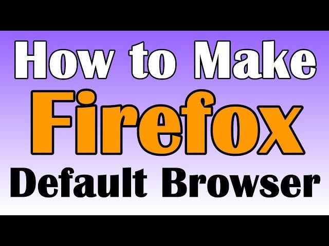 How To Make Firefox Default Browser