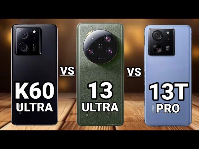 Redmi K60 Ultra VS Xiaomi 13 Ultra VS Xiaomi 13T Pro#tech58