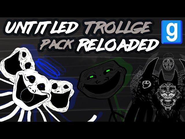 Untitled Trollge Pack Reloaded | showcase | Garry's Mod