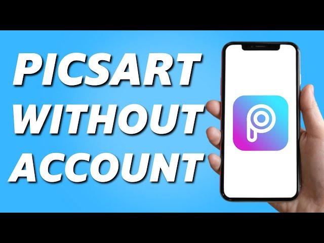 How to Use Picsart Editor Without Account (Easy 2025)