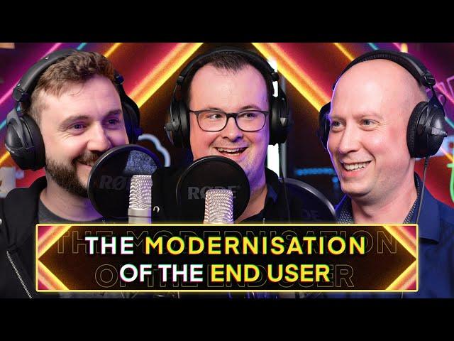 The Modernisation of the End User