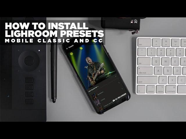 How to install LightRoom Presets | Mobile, Classic, and CC instructions 2019