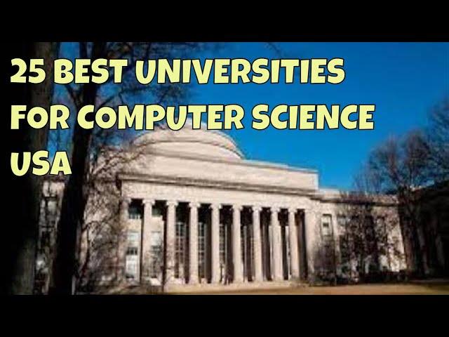 Top 25 Best Universities for Computer Science Degree in USA