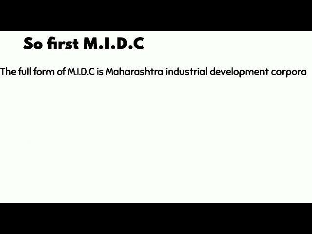 What is M.I.D.C (do watch )