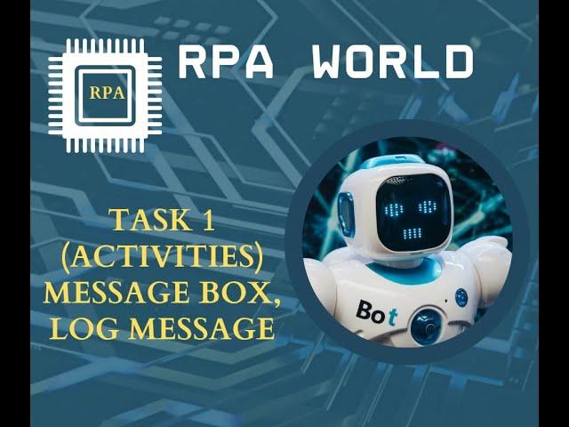 UI Path | RPA Basic | Task1 | QA to RPA | Activities | Message Box | Log Message | Annotations