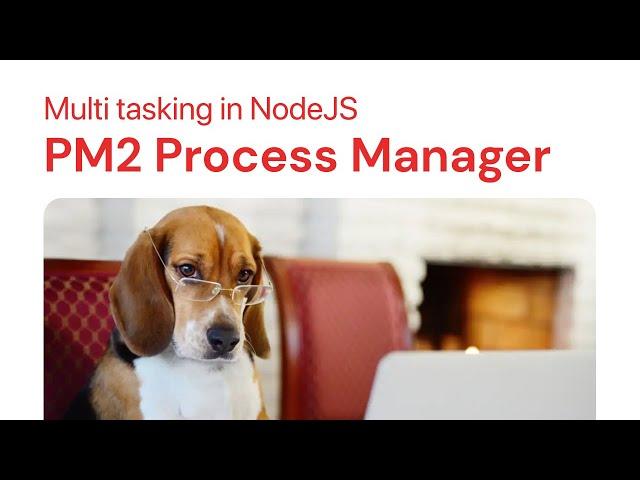 Multitasking in NodeJS: PM2 Process Manager