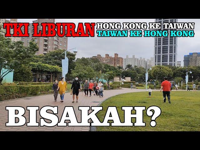 TKW HONG KONG CUTI KE TAIWAN UNTUK SAMBANGI G4R4NGAN⁉️ TKI TAIWAN PERGI HONG KONG LIAT BIDADARI⁉️