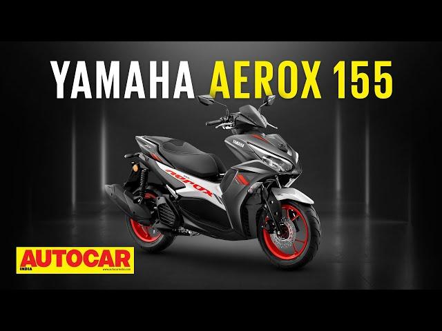 2021 Yamaha Aerox 155 - India's most powerful scooter! | First Look | Autocar India