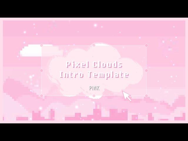 pixel clouds intro template | pink | Aesthetic Intro Template