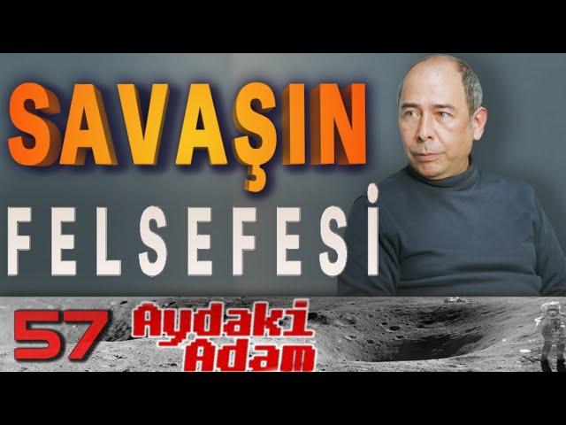 Savaşın Felsefesi - Aydaki Adam: İlker Canikligil - Konuk: Uğur Kaya - B57