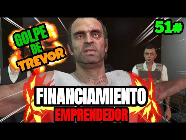 GOLPE DE TREVOR FINANCIAMIENTO EMPRENDEDOR |GTA ONLINE DE POBRE A RICO 2024| SERIE /Ep 51#