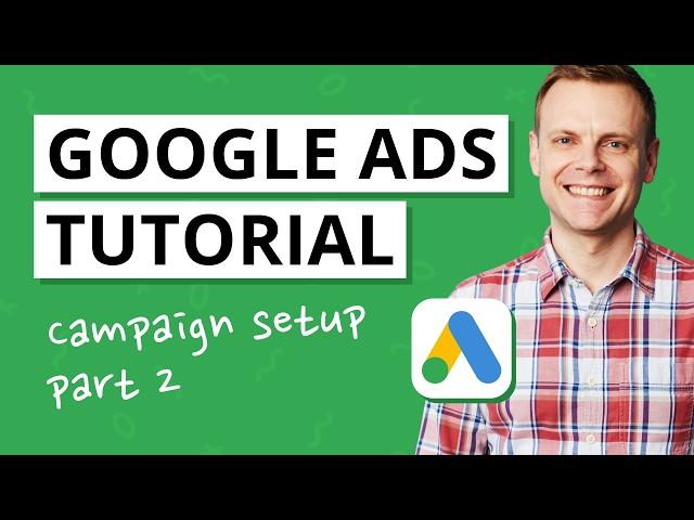 Setting up a Google Ads Campaign and Configuration Options – Google Ads Tutorial Lesson 2