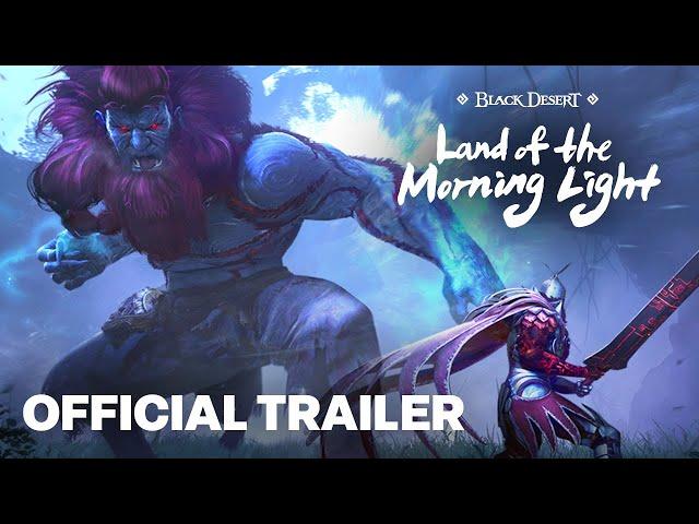 Black Desert | Land of the Morning Light Official Launch Trailer