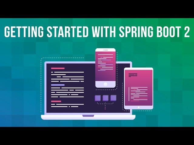 Getting Started with Spring Boot 2: Course Documentation