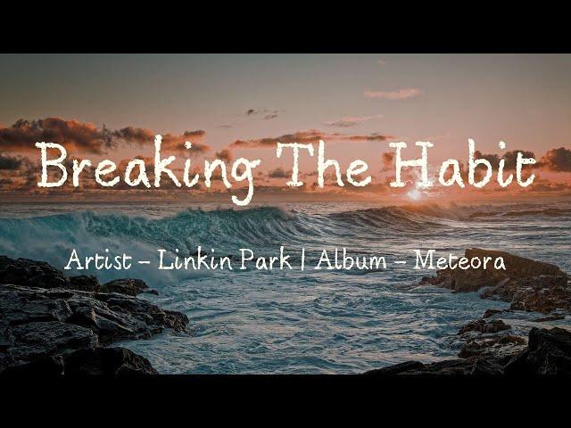 Breaking The Habit (Lyrics) - Linkin Park