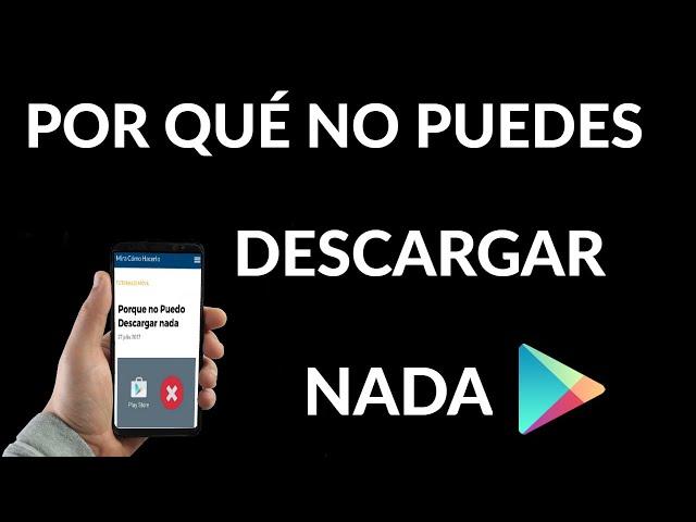 Por qué NO Puedo Descargar Nada de la Play Store | Solución