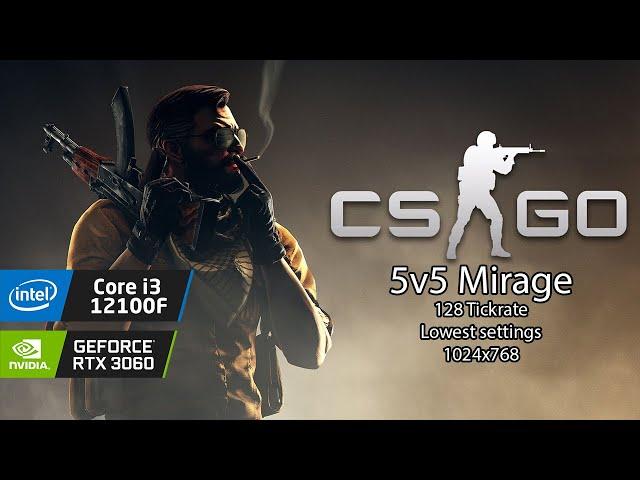 i3 12100F & RTX 3060 | CSGO 5v5 | Lowest settings | 1024x768