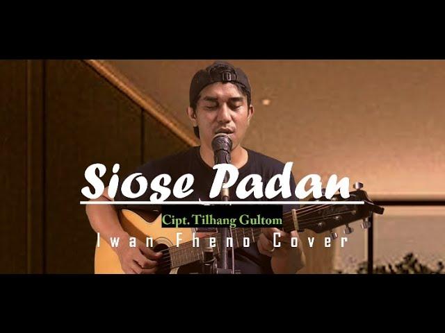 Siose Padan  - Iwan Fheno ( Cover ) | Cipt. Tilhang Gultom