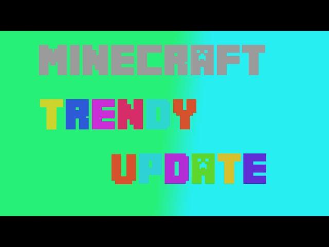 Minecraft Trendy Update