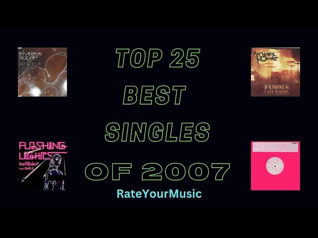 Top 25 Best Singles of 2007 (from RateYourMusic)