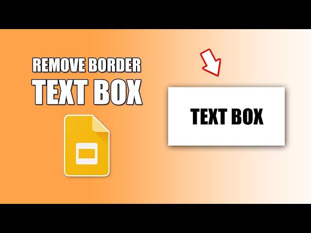 How to remove text box border in google slides