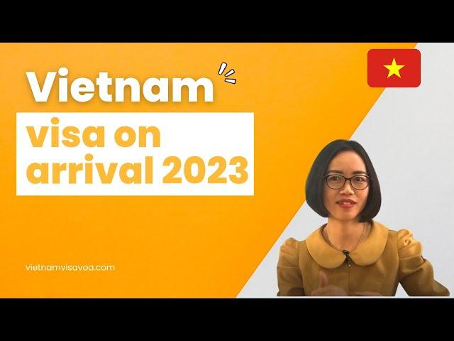 How to get Vietnam visa on arrival in 2023? I Vietnam visa guide