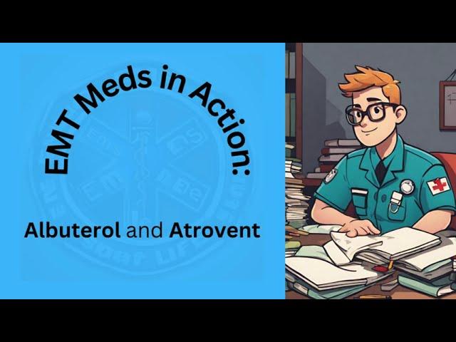 EMT Meds in Action: Albuterol and Atrovent