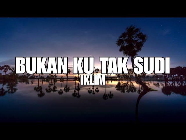 LIRIK LAGU MALAYSIA BUKAN KU TAK SUDI-IKLIM||LAGU VIRAL TERBARU