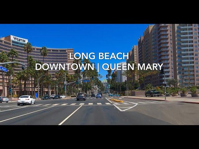 [4K] Downtown Long Beach, Queen Mary, Ocean Blvd,  Los Angeles County