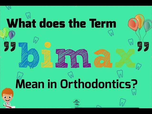 What does the Term "Bimax" Mean in Orthodontics?