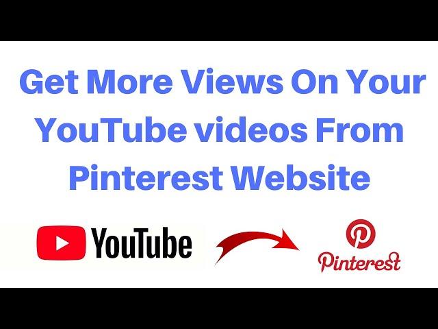 How to get more views on your youtube channel videos from pinterest website | Digital Rakesh