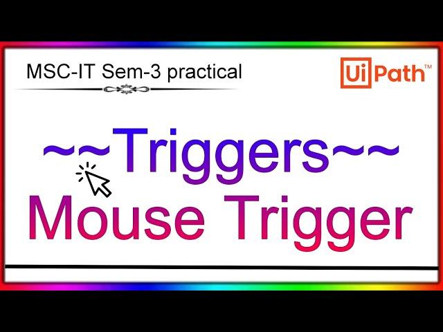 Mouse Trigger Using UiPath | MSC-IT Sem-3 practical  | RPA Tutorial