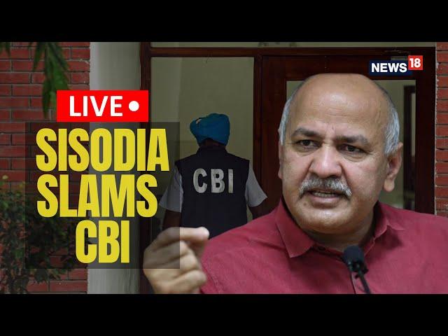 Manish Sisodia LIVE | CBI Raids Sisodia | Manish Sisodia Slams CBI | BJP VS AAP |  Latest News