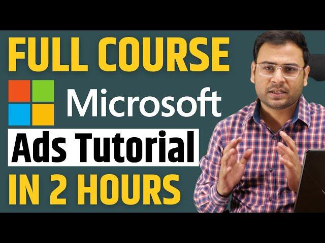 Learn Microsoft Ads - Full Course in 2 Hours | Microsoft Ads Tutorial  for Beginners