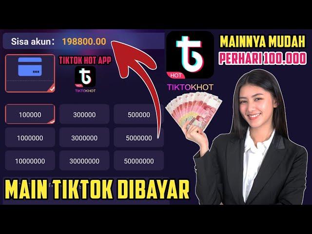 Perhari Dibayar 100.000 | Cara Kerja Aplikasi Tik Tok Hot | Aplikasi TikTok Hot Penghasil Uang